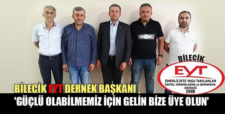 BİLECİK EYT DERNEK BAŞKANI GÜÇLÜ OLABİLMEMİZ İÇİN GELİN BİZE ÜYE OLUN