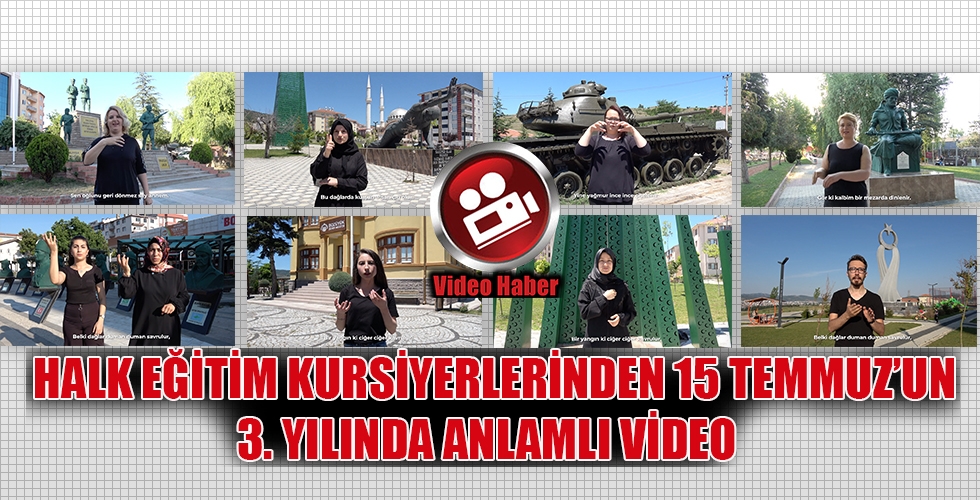 HALK EĞİTİM KURSİYERLERİNDEN 15 TEMMUZ’UN 3. YILINDA ANLAMLI VİDEO