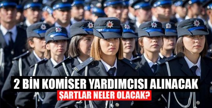 2 bin komiser yardımcısı alınacak! Şartlar neler olacak?