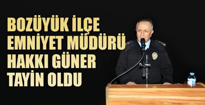 Bozüyük ilçe emniyet müdürü Hakkı Güner tayin oldu