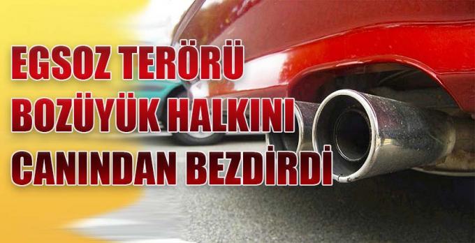 Egsoz terörü Bozüyük halkını Canından bezdirdi