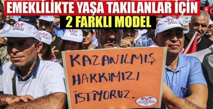 Emeklilikte Yaşa Takılanlar için 2 farklı model