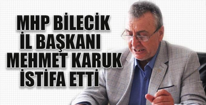 MHP Bilecik il başkanı Mehmet Karuk istifa etti