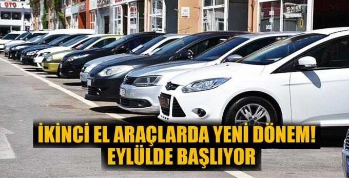 İkinci el araçlarda yeni dönem! Eylülde başlıyor