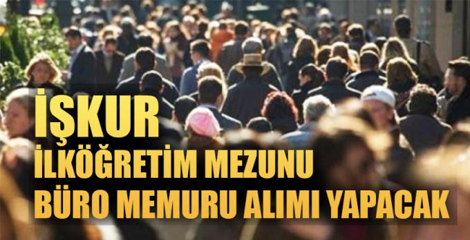 İŞKUR ilköğretim mezunu büro memuru alımı yapacak! Başvuru nasıl yapılır?