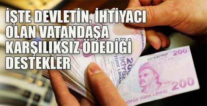 İşte devletin ihtiyacı olan vatandaşa karşılıksız ödediği destekler