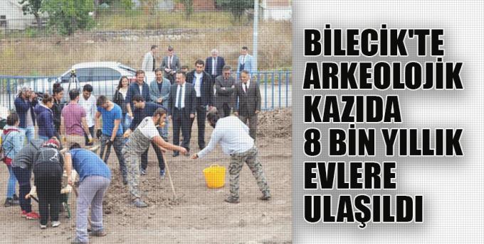 Bilecik'te Arkeolojik kazıda 8 bin yıllık evlere ulaşıldı