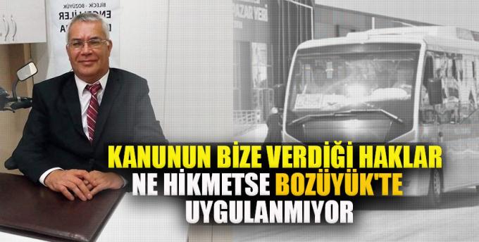 Kanunun bize verdiği haklar ne hikmetse Bozüyük te uygulanmıyor