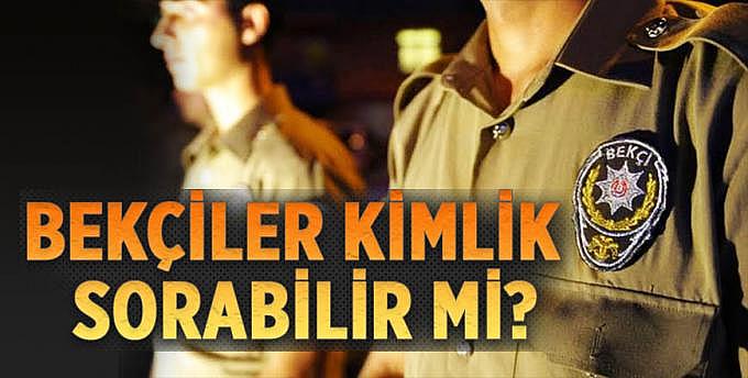 Bekçiler kimlik sorabilir mi