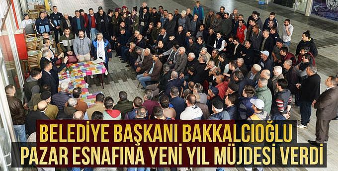 Belediye başkanı Bakkalcıoğlu pazar esnafına yeni yıl müjdesi verdi