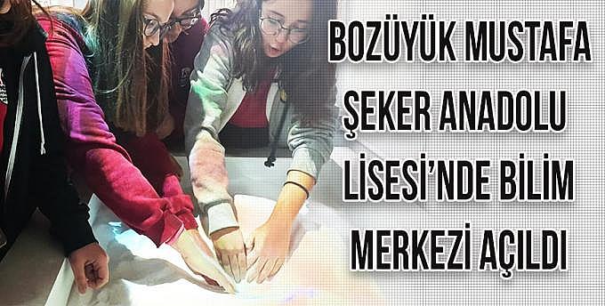 Bozüyük Mustafa Şeker Anadolu Lisesinde bilim merkezi açıldı