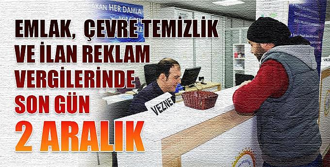 Emlak çevre temizlik ve ilan reklam vergilerinde son gün 2 Aralık