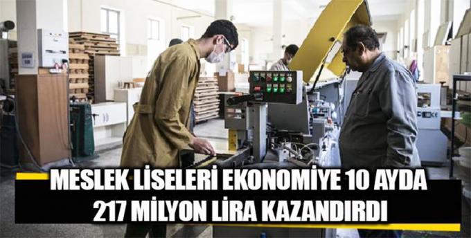 Meslek liseleri ekonomiye 10 ayda 217 milyon lira kazandırdı