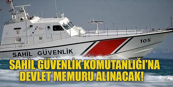 Sahil Güvenlik Komutanlığı'na devlet memuru alınacak