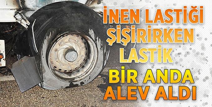 İnen lastiği şişirirken lastik bir anda alev aldı