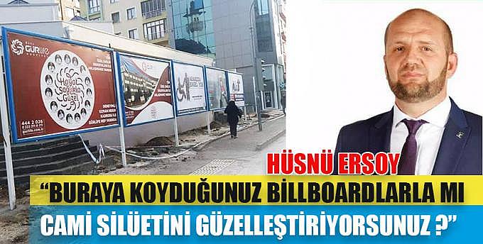 Buraya koyduğunuz billboardlarla mı cami silüetini güzelleştiriyorsunuz