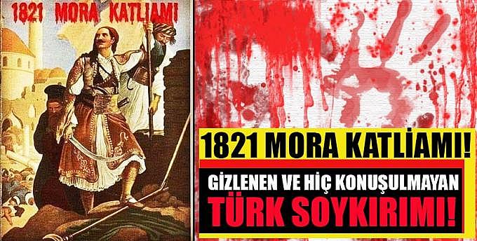 1821 Mora katliamı Gizlenen ve hiç konuşulmayan Türk soykırımı