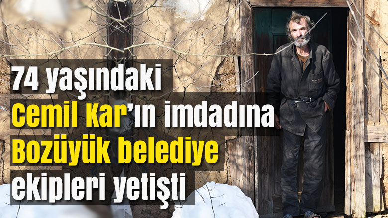 74 yaşındaki Cemil Kar ın imdadına Bozüyük belediye ekipleri yetişti