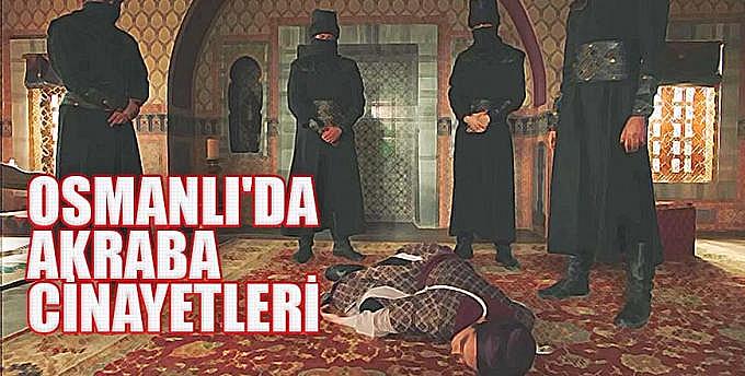 OSMANLI'DA AKRABA CİNAYETLERİ