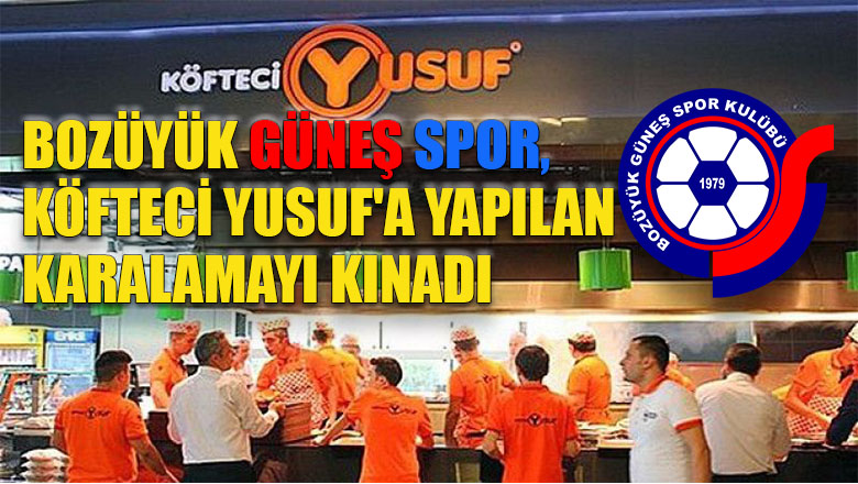 Bozüyük Güneş Spor, Köfteci Yusuf’a yapılan karalamayı kınadı