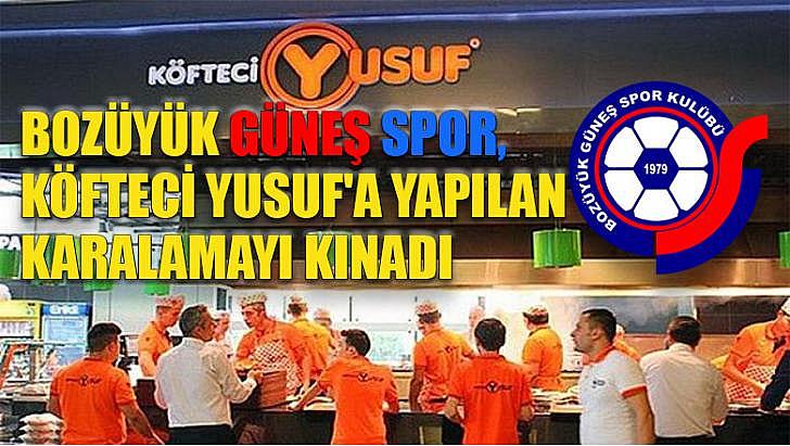 Bozüyük Güneş Spor Köfteci Yusuf a yapılan karalamayı kınadı manset