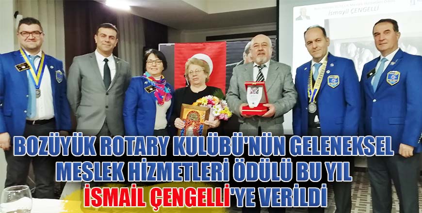 Bozüyük Rotary Kulübü nün geleneksel Meslek Hizmetleri Ödülü bu yıl İsmail Çengelli ye verildi