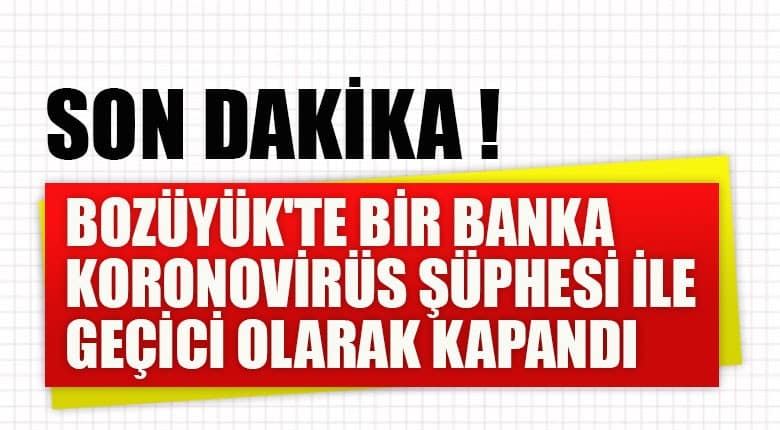 Bozüyük te bir banka geçici olarak kapandı