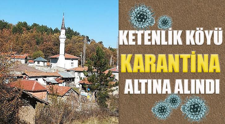 Ketenlik Köyü Karantina altına alındı