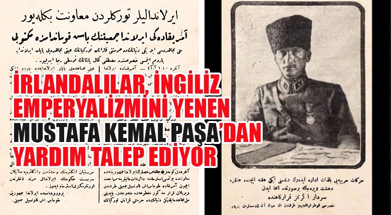 İrlandalılar İngiliz Emperyalizmini Yenen Mustafa Kemal Paşa dan Yardım Talep Ediyor