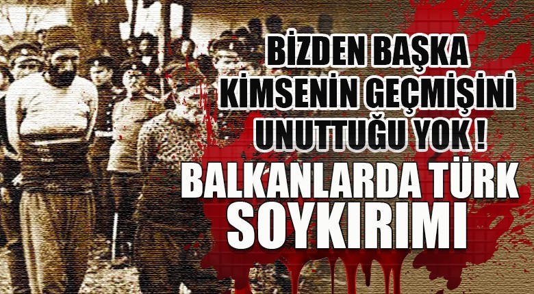 Balkanlarda Türk Soykırımı