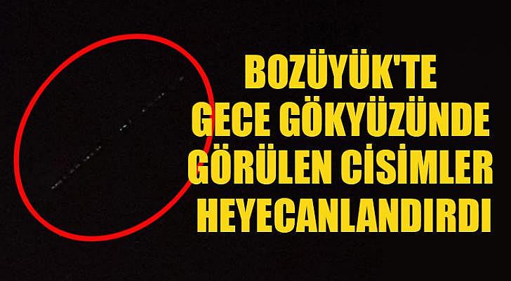 Bozüyük te gece gökyüzünde görülen cisimler heyecanlandırdı