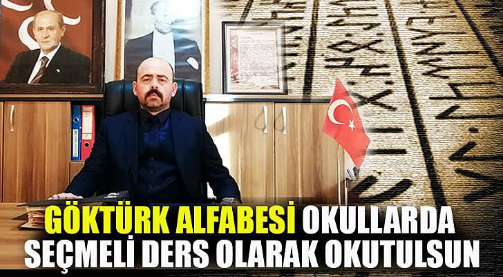 Göktürk alfabesi okullarda seçmeli ders olarak okutulsun