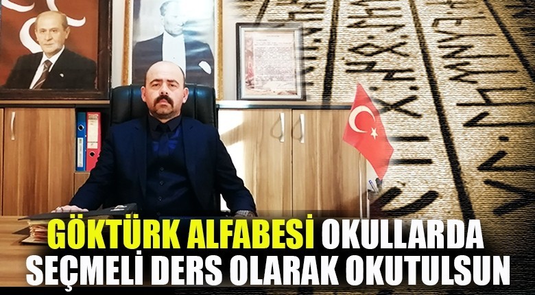 Göktürk alfabesi okullarda seçmeli ders olarak okutulsun