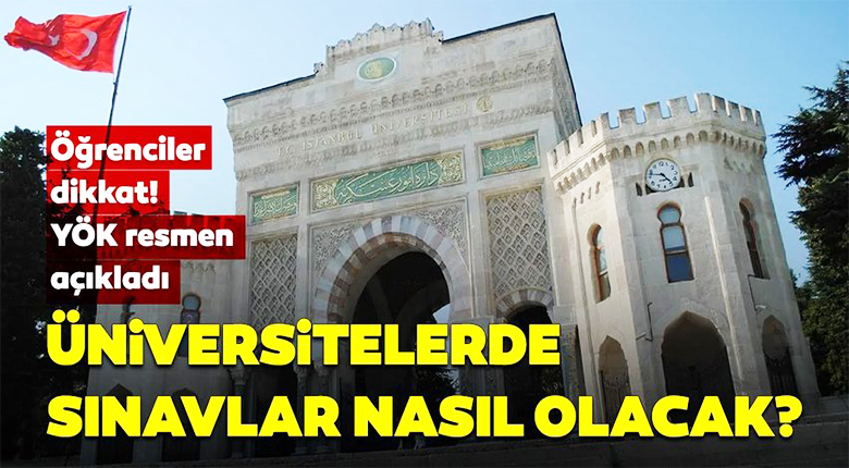 Üniversitelerde sınavlar nasıl yapılacak