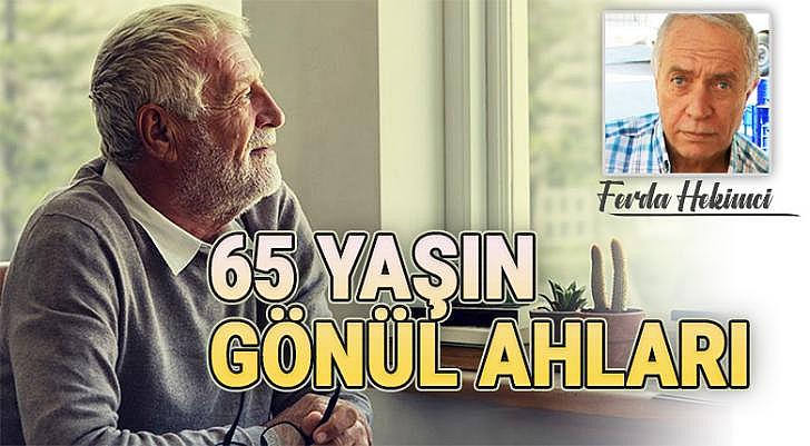 65 yaşın gönül ahları