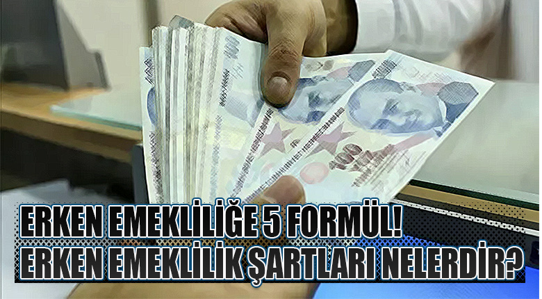 Erken emeklilik şartları nelerdir