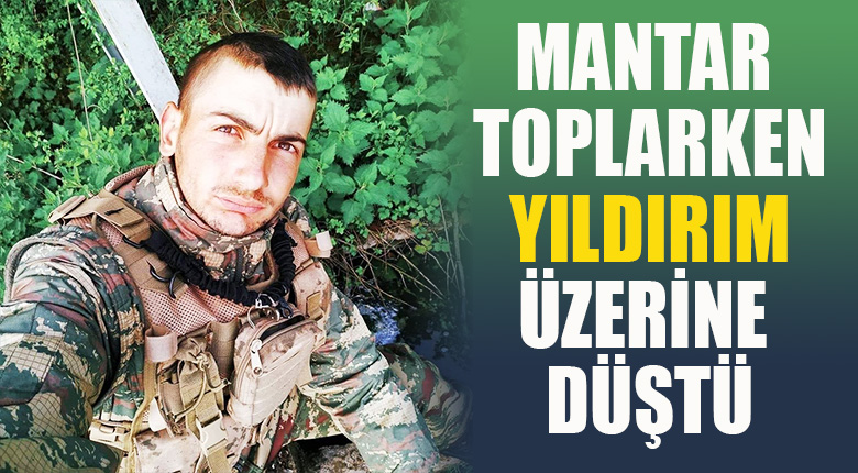 Mantar toplarken yıldırım üzerine düştü