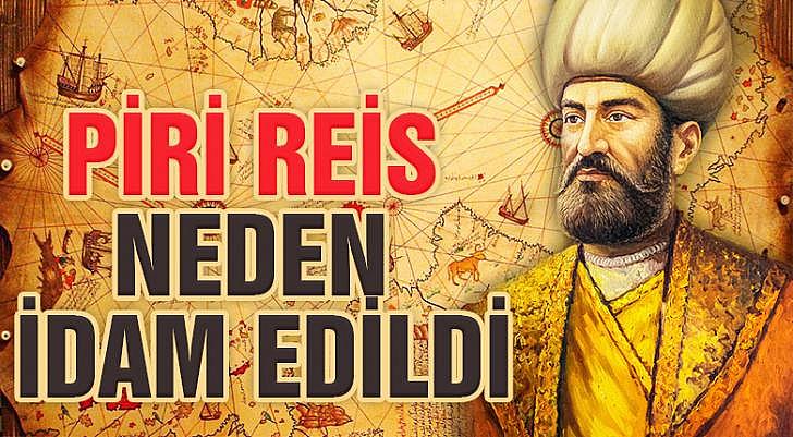 Piri Reis Neden İdam Edildi