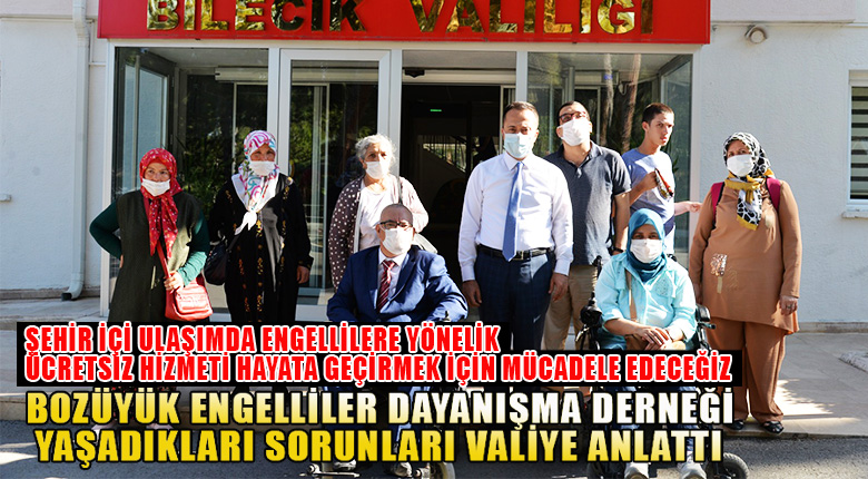 Bilecik Bozüyük Engelliler Dayanışma Derneği tüm sorunlarını valiye anlattı