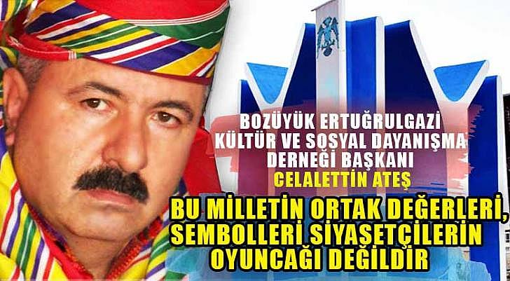 bu milletin ortak değerleri sembolleri siyasetçilerin oyuncağı değildir