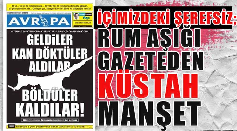 İçimizdeki şerefsiz Rum aşığı gazeteden küstah manşet manşet