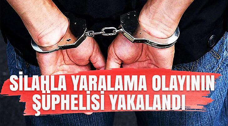 Silahla yaralama olayının şüphelisi yakalandı