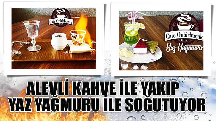 Alevli kahve ile yakıp Yaz yağmuru ile soğutuyor