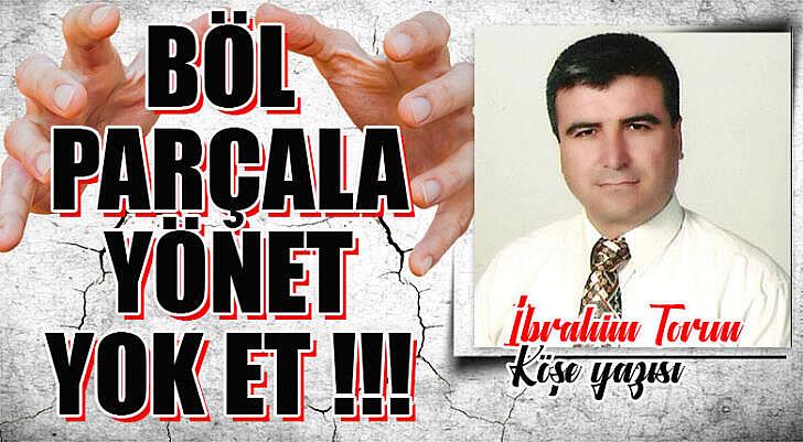 BÖL PARÇALA YÖNET YOK ET