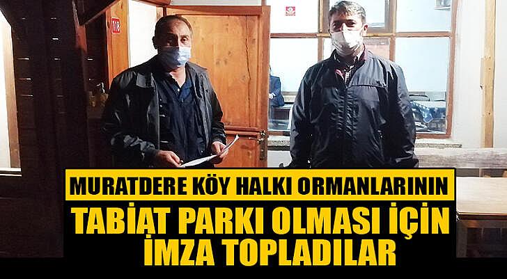 Muratdere Köy halkı ormanlarının Tabiat parkı olmasını istiyor