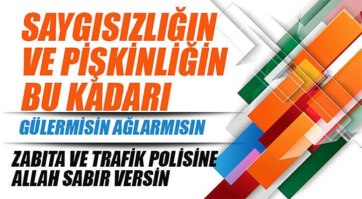 Saygısızlığın ve pişkinliğin bu kadarı