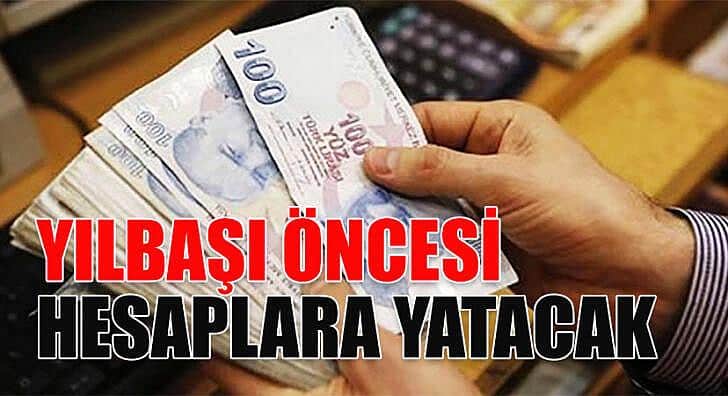 yılbaşı öncesi hesaplara yatacak