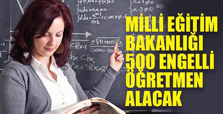 Milli Eğitim Bakanlığı 500 Engelli Öğretmen Alacak