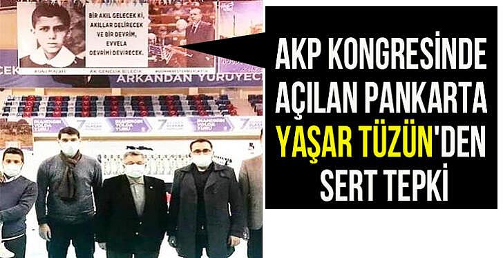 AKP kongresinde açılan pankarta Yaşar Tüzün den sert tepki