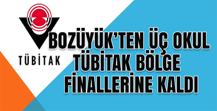 Bozüyük ten üç okul TÜBİTAK bölge finallerine kaldı
